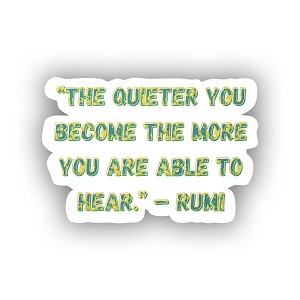 The Quieter You Become... Rumi Quotes Precision Cut Decal