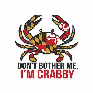 Don't Bother me, I'm Crabby,  Maryland Crab  Precision Cut Decal