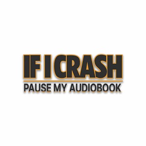 IF I Crash Pause My Audiobook Precision Cut Decal