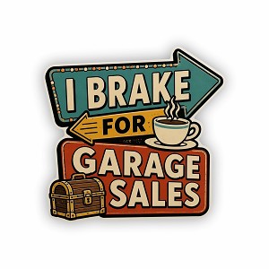 I Brake for Garage Sales  Precision Cut Decal