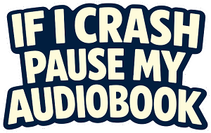 IF I Crash Pause My Audiobook  Precision Cut Decal