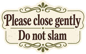 Please Close Gently Do Not Slam  Precision Cut Decal