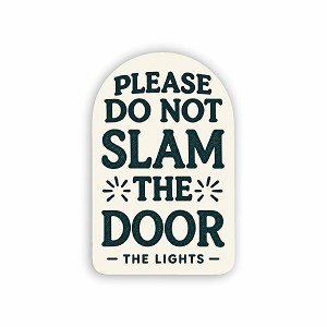 Please Do Not Slam The Door  Precision Cut Decal 