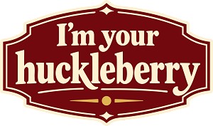 I'm Your Huckleberry  Precision Cut Decal