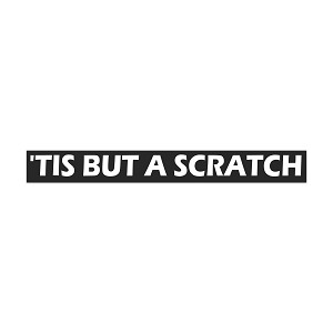 TIS BUT A Scratch  Precision Cut Decal