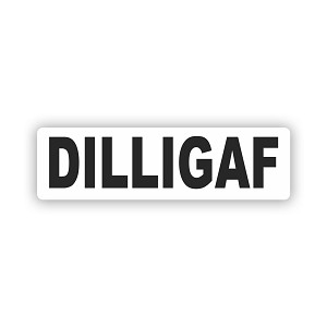 DILLIGAF  Precision Cut Decal