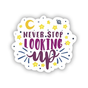 Never Stop Looking up Precision Cut Decal 