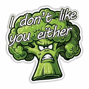 Brocoli, I do't like you either  Sticker (Peel' N Stick)