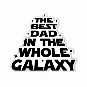The Best Dad in the Galaxy  Precision Cut Decal