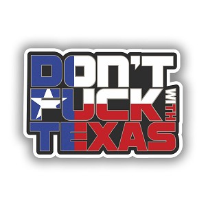 Don't F*ck with Texas  Sticker (Peel N' Stick)