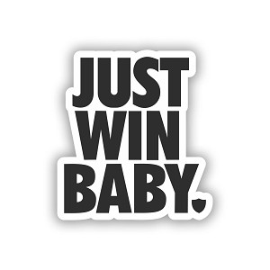 Just Win Baby  Sticker (Peel N'Stick)