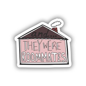 They were roommates  Sticker (Peel N'Stick)