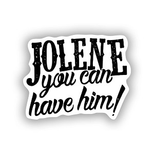 Jolene You Can Have Him  Sticker (Peel N'Stick)