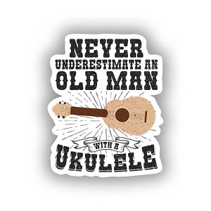 Never Underestimate an Old Man, Ukulele  Sticker (Peel N'Stick)
