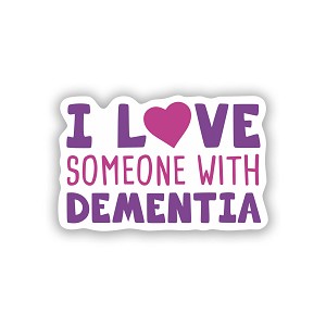 I Love Someone with Dementia  Sticker (Peel N'Stick)