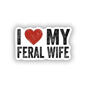 I Love My Feral Wife I  Sticker (Peel N'Stick) 