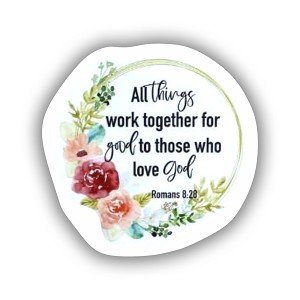 All Things Work Together for Good to those who love God   Sticker (Peel N'Stick)