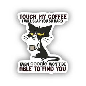 Touch My Coffee I Will Slap You so Hard  Sticker (Peel N'Stick)