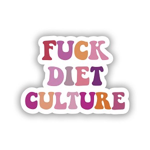 F*ck Diet Culture  Sticker (Peel N'Stick)