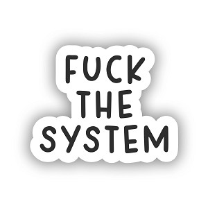 Fuck The System  Sticker (Peel N'Stick)