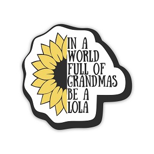 In A World Full of Grandmas Be Lola   Sticker (Peel N'Stick)