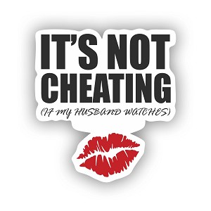 It's Not Cheating If My Husband Watches  Sticker (Peel N'Stick)