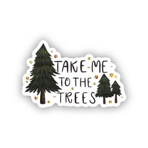 Take me to The trees   Sticker (Peel N'Stick)