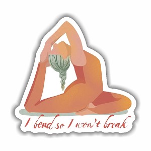 I Bend So I Won't Break Sticker (Peel N' stick)