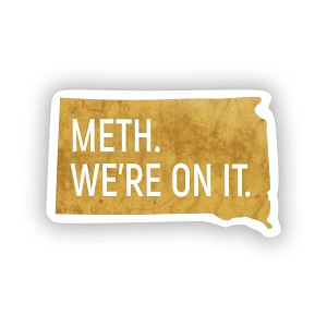 Meth We're On It, South Dakota  Sticker (Peel N' Stick)