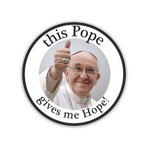 This Pope Gives Me Hope, Pope Francis  Sticker (Peel N' Stick)