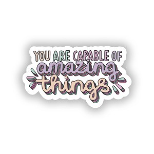 You are Capable of Amazing Things  Sticker (Peel N' Stick)