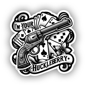 I'm Your Huckleberry  Sticker (Peel N' Stick)