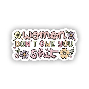 Women Don't owe You Shit Flower  Sticker (Peel N' Stick) 