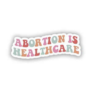 Abortion is Healthcare  Sticker (Peel N' Stick)