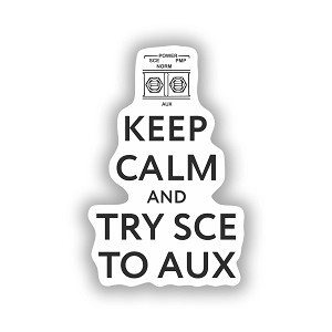 Kep Calm and Try SCE to AUX  Sticker (Peel N' Stick)