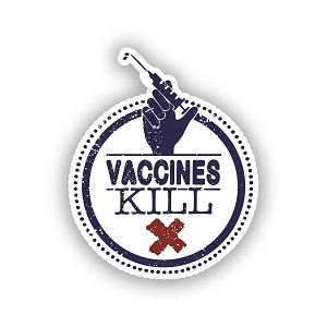 Vaccines Kill  Sticker (Peel N' Stick)