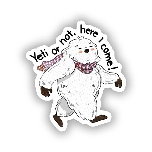 Yeti or not , Here I Come  Sticker (Peel N' Stick)