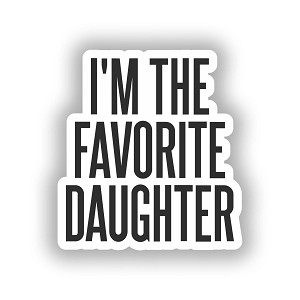 I'm The Favorite Daughter  Sticker (Peel N' Stick)