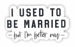 I Used to Be Married   Sticker (Peel N' Stick)