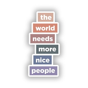 The World Needs More Nice People  Sticker (Peel N' Stick)