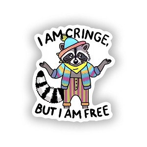 I am Cringe, But I am Free, Funny Raccoon  Sticker (Peel N' Stick)