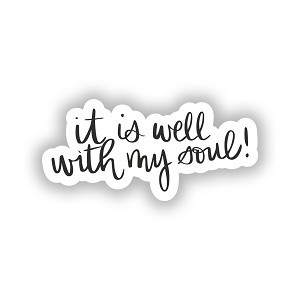 It is well with my soul!  Sticker (Peel N' Stick)