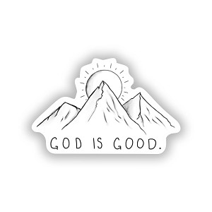 God is Good - Mountains.   Sticker (Peel N' Stick)