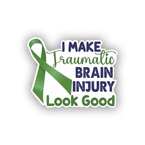 I Make Traumatic Brain Injury Look Good   Sticker (Peel N' Stick)