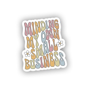 Minding My Own Small Business.   Sticker (Peel N' Stick)