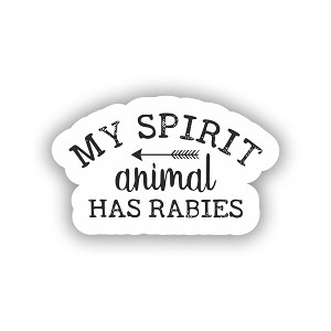 My Spirit Animal Has Rabies  STICKER (Peel N' Stick)