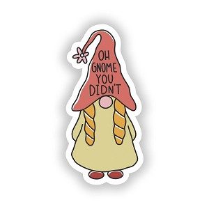 Oh Gnome You Didn't.  Sticker (Peel N' Stick)