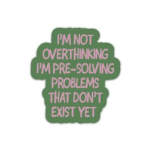 I'm not Overthinking, I'm pre-Solving Problems.  Sticker (Peel N' Stick)
