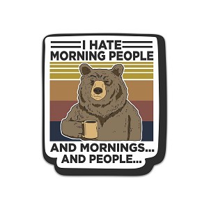 I Hate Morning People and Mornings and People.  Sticker (Peel N' Stick)