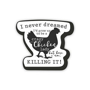 Crazy Chicken Lady.   Sticker  (Peel N' Stick)